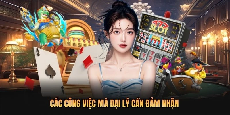 Các công việc mà đại lý cần đảm nhận