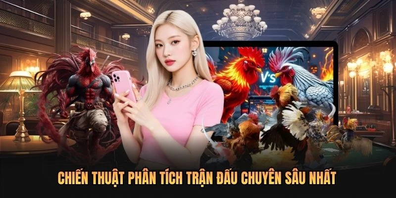 Chiến thuật phân tích trận đấu chuyên sâu nhất