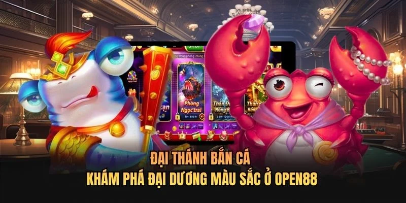Đại Thánh Bắn Cá - Khám Phá Đại Dương Màu Sắc Ở OPEN88