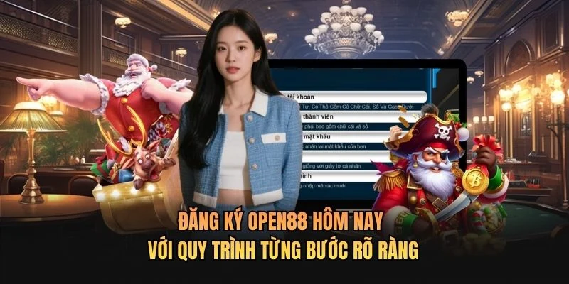 Đăng Ký OPEN88 Hôm Nay Với Quy Trình Từng Bước Rõ Ràng