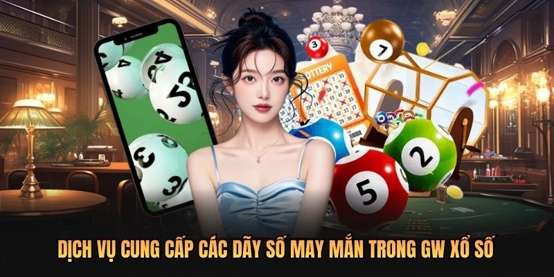 Dịch vụ cung cấp các dãy số may mắn trong GW xổ số