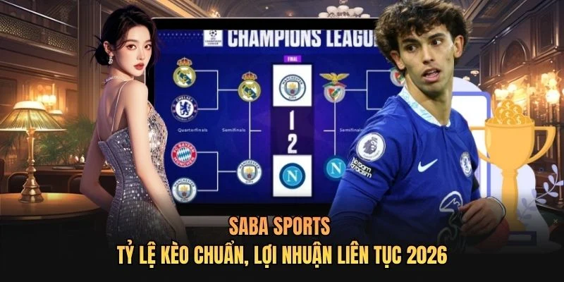 SABA Sports | Tỷ Lệ Kèo Chuẩn, Lợi Nhuận Liên Tục 2026